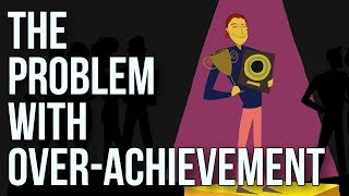 The Problem With Overachievement [upl. by Mildred]