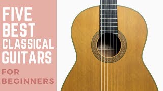 5 Best Classical Guitars for Beginners 2017 [upl. by Bendicta463]