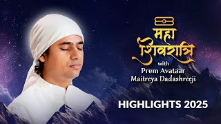 Highlights  MahaShivratri 2025  Maitreya Dadashreeji [upl. by Legge28]