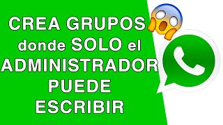 Como CREAR un GRUPO de WHATSAPP donde SOLO PUEDA ESCRIBIR el ADMINISTRADOR [upl. by Izak]