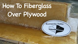 How To Fiberglass Over Plywood [upl. by Ingrim]