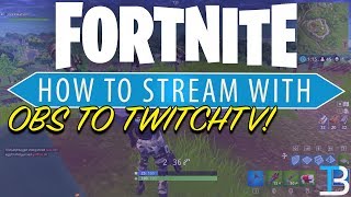 How To Stream Fortnite on TwitchTV Complete Guide To Streaming Fortnite with OBS [upl. by Ecirtak]