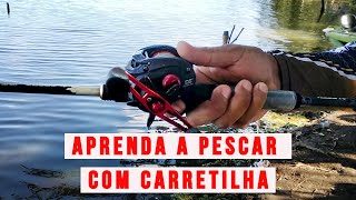 COMO PESCAR COM CARRETILHA Aprenda aqui [upl. by Oremodlab]