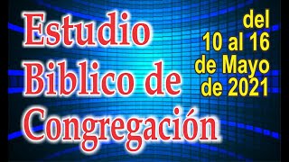 Estudio del Libro de Congregacion 10 al 16 Mayo 2021 [upl. by Mechling]