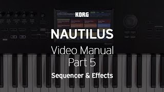 The NAUTILUS Video Manual Part 5  Sequencer amp Effects [upl. by Ahtelra443]