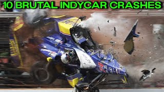 10 BRUTAL IndyCar Crashes [upl. by Atinehs]