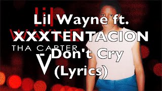 Lil Wayne ft XXXTENTACION  Dont Cry Lyrics Explicit [upl. by Miett]