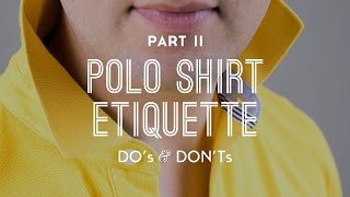 Polo Shirt Etiquette DOs amp DONTs  Part 2 [upl. by Queenie381]