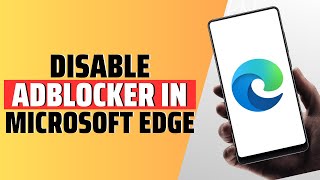 How To Disable AdBlocker In Microsoft Edge [upl. by Ecienal]