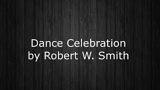 Dance Celebration by Robert W Smith [upl. by Torie]