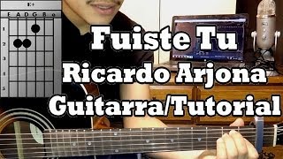 Como Tocar FUISTE TU Ricardo Arjona Tutorial Guitarra Acustica [upl. by Selby240]