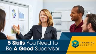 5 Skills You Need To Be A Good Supervisor [upl. by Murdock]