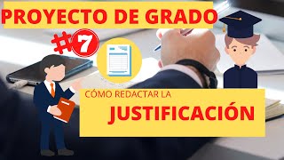 🔴👨‍🏫 PROYECTO DE GRADO 7 👩‍🎓 ¿CÓMO y QUÉ ESCRIBIR en la JUSTIFICACIÓN [upl. by Borek]