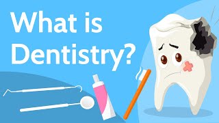 What is Dentistry [upl. by Wasson125]