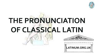 Classical Latin Pronunciation  an overview of the basics [upl. by Mayfield959]