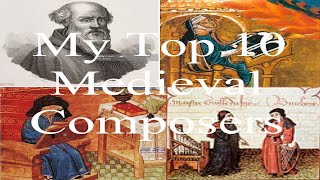 My Top 10 Medieval Composers [upl. by Herzberg]