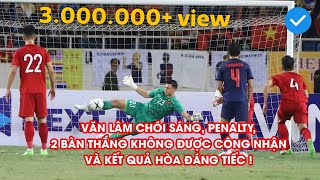 Highlights  Việt Nam  Thái Lan  2 bàn thắng bị từ chối Văn Lâm cản 11m như thần  NEXT SPORTS [upl. by Aretina]