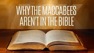 Why the Maccabees Arent in the Bible [upl. by Scoter]