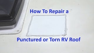 RV Education 101®  How to Repair a Torn or Punctured RV Roof [upl. by Ahsinid]