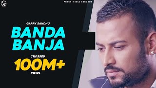 Garry Sandhu  Banda Ban Ja  Official Video  PunjabiSong  FRESH MEDIA RECORDS [upl. by Josey]