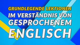 Grundlegende Lektionen im Verständnis von gesprochenem Englisch [upl. by Mcarthur]