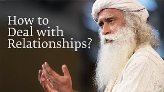 How to Deal with Relationships  Sadhguru [upl. by Ahcatan]