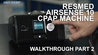 ResMed AirSense 10 Walkthrough Part 2 [upl. by Aicinad]