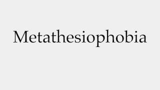 How to Pronounce Metathesiophobia [upl. by Jared]