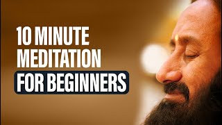 Short Meditation For Beginners  10 Minute Guided Meditation For Relaxation By Gurudev [upl. by Leahey27]