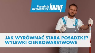 Jak wyrównać starą posadzkę Wylewki cienkowarstwowe Poradnik Remontowy Knauf [upl. by Ahsiner321]