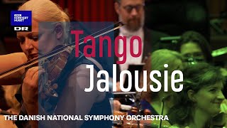 Tango Jalousie  Danish National Symphony Orchestra Live [upl. by Rehpotsyrk118]