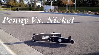 PENNY vs NICKEL Skateboard Comparison  Test Ride [upl. by Gladdie]