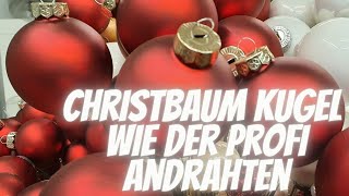 Weihnachstbaum Kugel andrahten  Christbaum Kugel praktisch Angabeln  DIY Anleitung Blumenmann [upl. by Eriam]