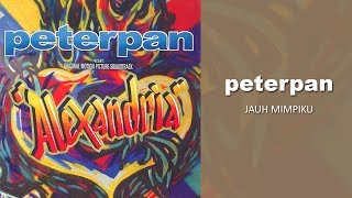 Peterpan  Jauh Mimpiku Official Audio [upl. by Gudrun158]