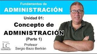 Qué es ADMINISTRACIÓN Parte 1  Capítulo 01  Curso de Administración [upl. by Ilysa385]