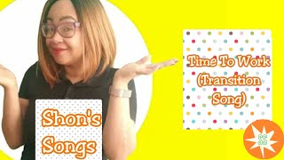 Time To Work Transition Song  Music For Kids  Shons Songs [upl. by Annovahs]