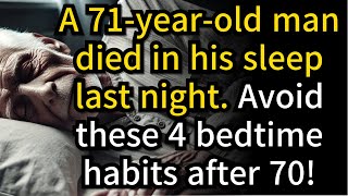 71 Year Old Man Died in His Sleep 4 Bedtime Habits You Must Avoid After 70 [upl. by Westphal]