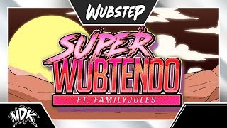 ♪ MDK ft FamilyJules  Super Wubtendo ♪ [upl. by Anawaj]