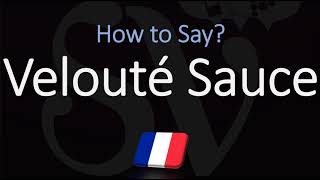 How to Pronounce Velouté Sauce CORRECTLY [upl. by Eiralam30]