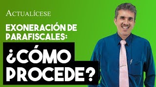 Exoneración de parafiscales ¿en qué casos aplica [upl. by Hgielak]