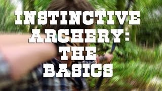 Instinctive Archery The Basics [upl. by Sicular]