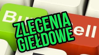 Co to jest zlecenie giełdowe Rodzaje zleceń giełdowych  12 Kurs AKCJI [upl. by Ahsratan]