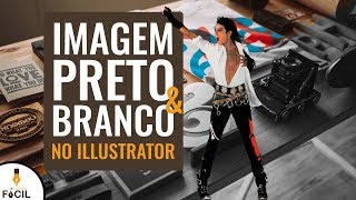 Como deixar imagem preto e branco no Illustrator cc 2017 [upl. by Sobel934]