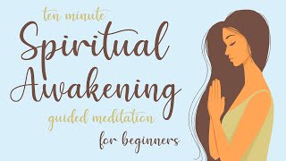 10 Minute Spiritual Awakening Guided Meditation for Beginners [upl. by Edik478]