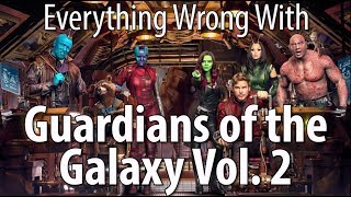 Everything Wrong With Guardians of the Galaxy Vol 2 [upl. by Hafeenah846]