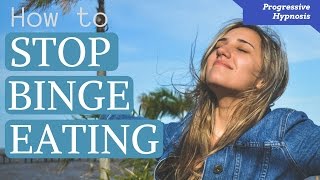 Lose Weight Hypnosis  Stop binge Eating  Progressive Hypnosis [upl. by Inavoig891]