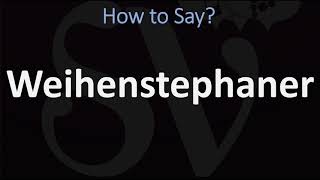 How to Pronounce Weihenstephaner CORRECTLY [upl. by Llerdnad499]