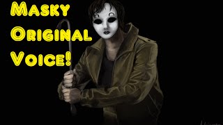 Masky Original Voice Slender And The Proxies [upl. by Airemat]