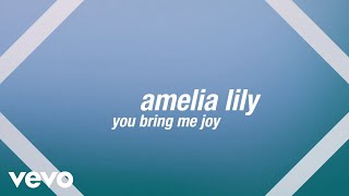 Amelia Lily  You Bring Me Joy Official Lyric Video [upl. by Klinges773]