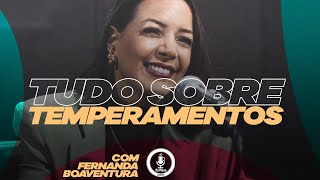 TUDO SOBRE TEMPERAMENTOS FERNANDA BOAVENTURA  NA MESA PODCAST 22 [upl. by Patti660]